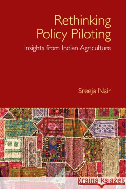 Rethinking Policy Piloting: Insights from Indian Agriculture Sreeja Nair 9781108840392