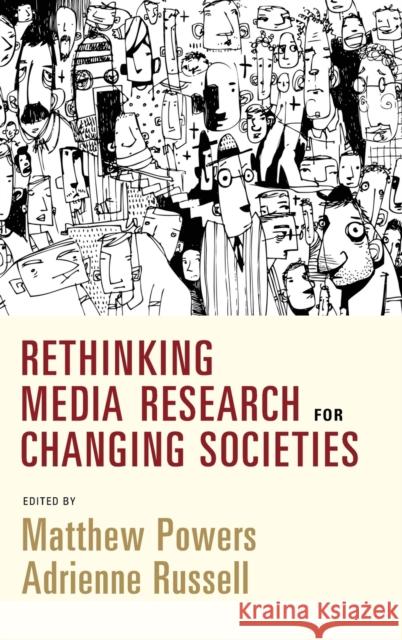 Rethinking Media Research for Changing Societies Matthew Powers Adrienne Russell 9781108840514 Cambridge University Press