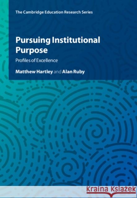 Pursuing Institutional Purpose: Profiles of Excellence Alan (University of Pennsylvania) Ruby 9781108840804