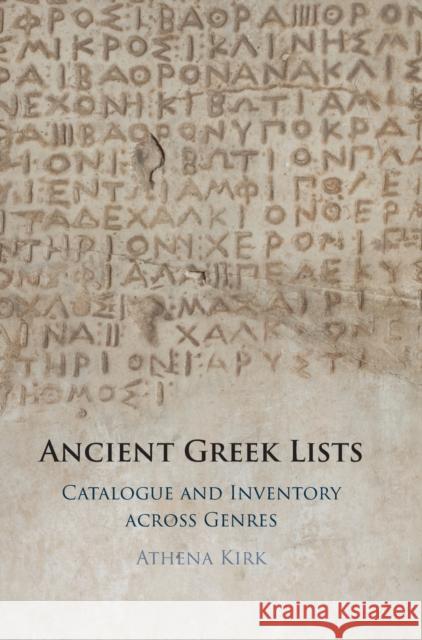 Ancient Greek Lists: Catalogue and Inventory Across Genres Athena Kirk (Cornell University, New York) 9781108841139