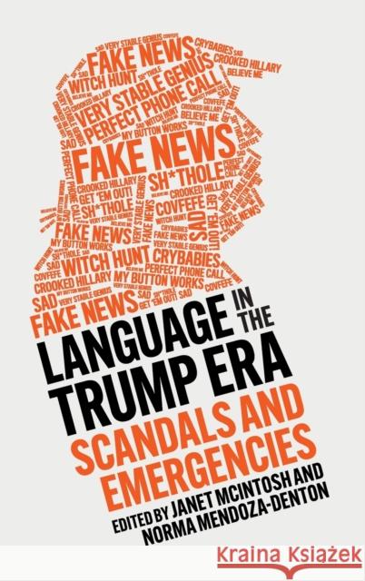 Language in the Trump Era: Scandals and Emergencies Janet McIntosh Norma Mendoza-Denton 9781108841146