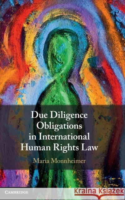 Due Diligence Obligations in International Human Rights Law Maria Monnheimer 9781108841733 