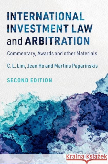 International Investment Law and Arbitration Lim, C. L. 9781108842990 Cambridge University Press