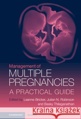 Management of Multiple Pregnancies: A Practical Guide LEANNE BRICKER 9781108843195