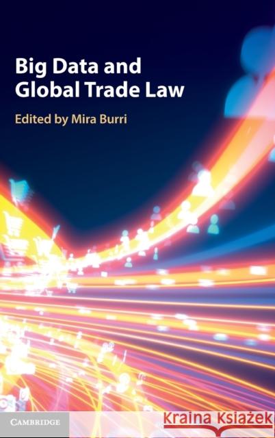 Big Data and Global Trade Law Mira Burri 9781108843591