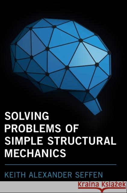 Solving Problems of Simple Structural Mechanics Keith Alexander (University of Cambridge) Seffen 9781108843812