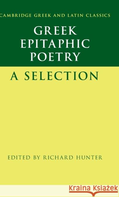 Greek Epitaphic Poetry: A Selection Richard Hunter (University of Cambridge) 9781108843980 Cambridge University Press