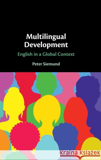 Multilingual Development: English in a Global Context Siemund, Peter 9781108844024