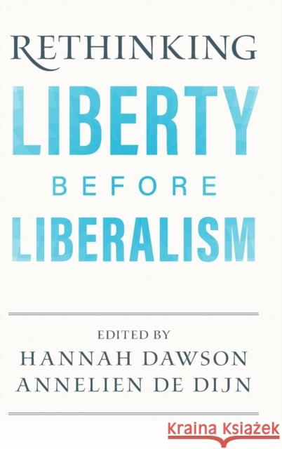 Rethinking Liberty Before Liberalism Dawson, Hannah 9781108844567