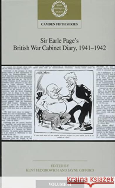 Sir Earle Page's British War Cabinet Diary, 1941-1942: Volume 61 Kent Fedorowich (University of the West  Jayne Gifford (University of East Anglia  9781108844949 Cambridge University Press