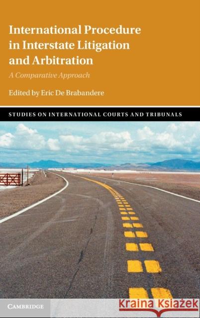 International Procedure in Interstate Litigation and Arbitration: A Comparative Approach de Brabandere, Eric 9781108845311