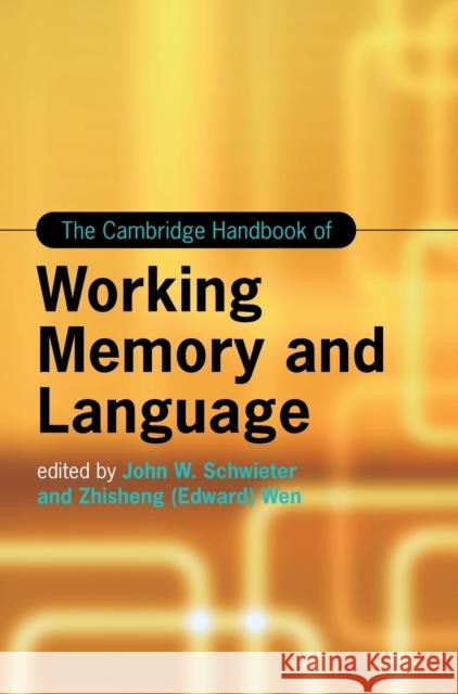 The Cambridge Handbook of Working Memory and Language John W. Schwieter, Zhisheng (Edward) Wen 9781108845342
