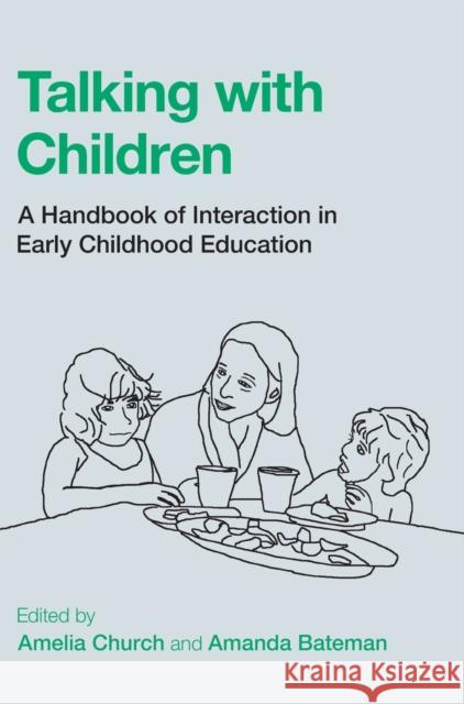 Talking with Children: A Handbook of Interaction in Early Childhood Education Church, Amelia 9781108845472