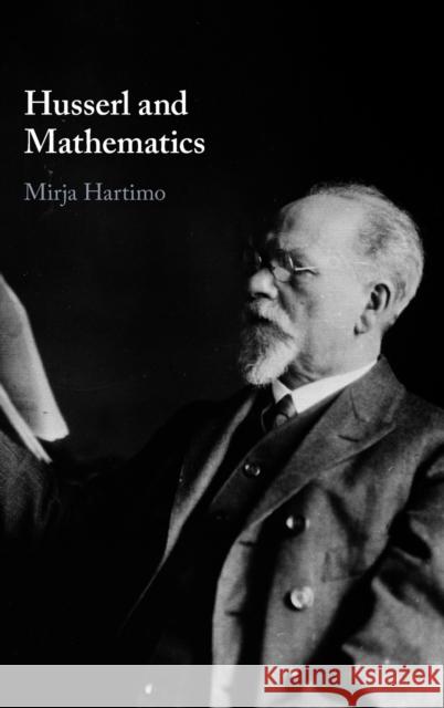 Husserl and Mathematics Mirja Hartimo (University of Jyväskylä) 9781108845779