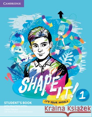 Shape It! Level 1 Student's Book with Practice Extra Claire Thacker Melissa Wilson Daniel Vincent 9781108847018