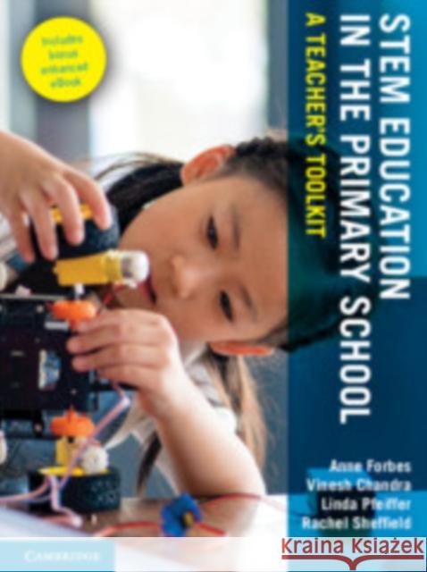 Stem Education in the Primary School: A Teacher's Toolkit Anne Forbes Vinesh Chandra Linda Pfeiffer 9781108868495 Cambridge University Press