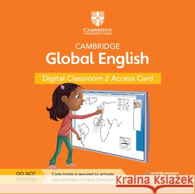 Cambridge Global English Digital Classroom 2 Access Card (1 Year Site Licence): For Cambridge Primary and Lower Secondary English as a Second Language Elly Schottman Caroline Linse Paul Drury 9781108925495 Cambridge University Press
