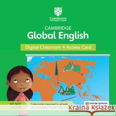 Cambridge Global English Digital Classroom 4 Access Card (1 Year Site Licence): For Cambridge Primary and Lower Secondary English as a Second Language Jane Boylan Claire Medwell Alison Sharpe 9781108925723 Cambridge University Press
