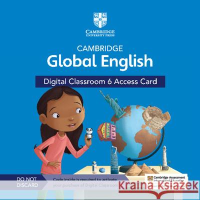 Cambridge Global English Digital Classroom 6 Access Card (1 Year Site Licence) Claire Medwell 9781108925761 Cambridge University Press