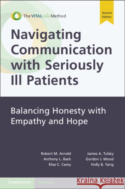 Navigating Communication with Seriously Ill Patients Holly B. (The Institute of Palliative Medicine, California) Yang 9781108925853