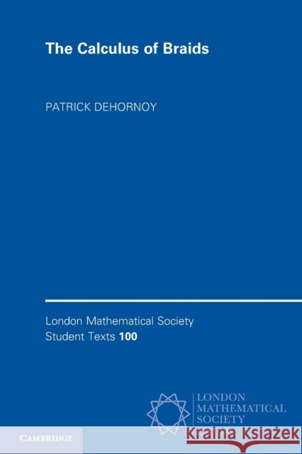 The Calculus of Braids Patrick Dehornoy 9781108925860 Cambridge University Press