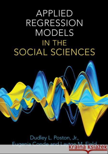 Applied Regression Models in the Social Sciences Layton M. (Mount St. Mary's University) Field 9781108926263