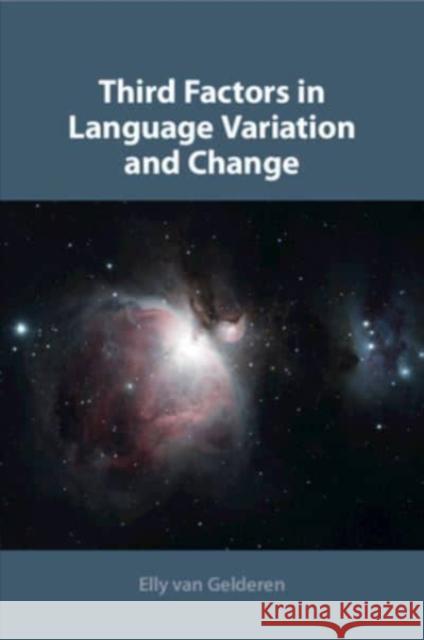 Third Factors in Language Variation and Change Elly (Arizona State University) Van Gelderen 9781108926409