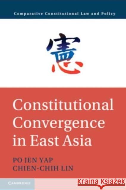 Constitutional Convergence in East Asia Chien-Chih (Academia Sinica, Taipei, Taiwan) Lin 9781108926416