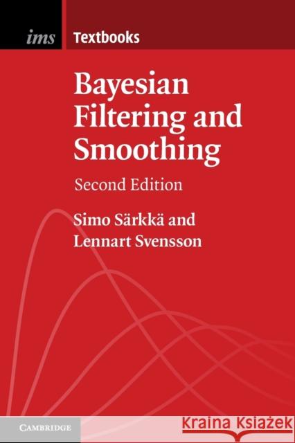 Bayesian Filtering and Smoothing Simo S?rkk? Lennart Svensson 9781108926645