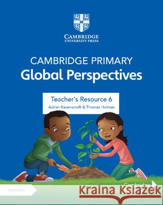 Cambridge Primary Global Perspectives Stage 6 Teacher's Resource with Digital Access Adrian Ravenscroft Thomas Holman 9781108926867