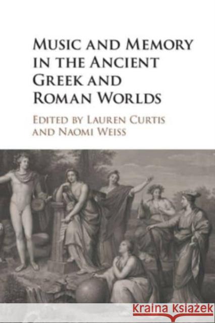 Music and Memory in the Ancient Greek and Roman Worlds  9781108926959 Cambridge University Press