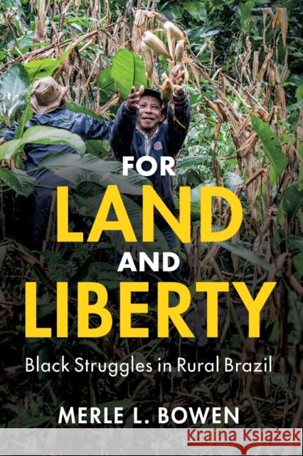 For Land and Liberty: Black Struggles in Rural Brazil Merle L. (University of Illinois, Urbana-Champaign) Bowen 9781108928953 Cambridge University Press