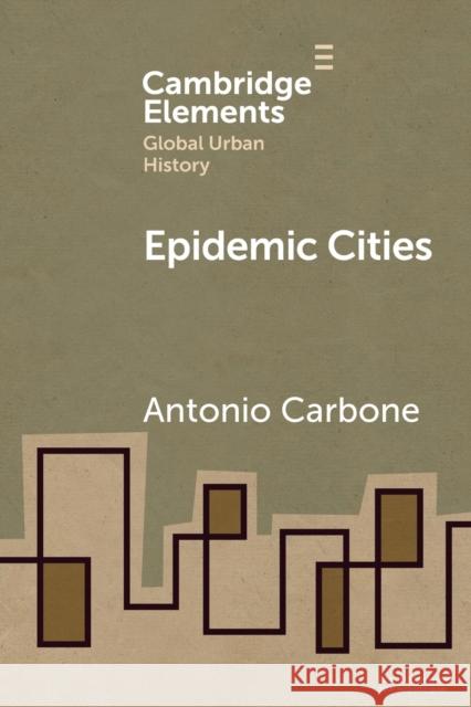 Epidemic Cities Antonio (German Historical Institute) Carbone 9781108930895 Cambridge University Press