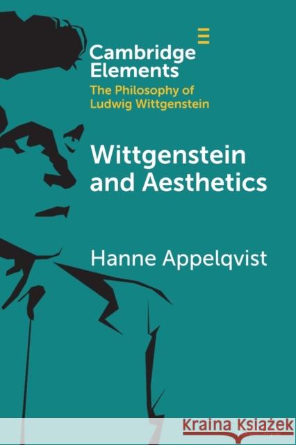 Wittgenstein and Aesthetics Hanne Appelqvist 9781108931120 Cambridge University Press