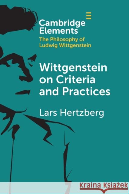 Wittgenstein on Criteria and Practices Lars (Abo Akademi University, Finland) Hertzberg 9781108931168 Cambridge University Press