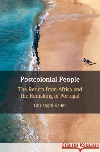 Postcolonial People Christoph (Universitetet i Agder, Norway) Kalter 9781108931595 Cambridge University Press