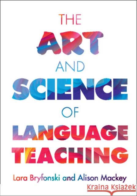 The Art and Science of Language Teaching Alison (Georgetown University, Washington DC) Mackey 9781108932011