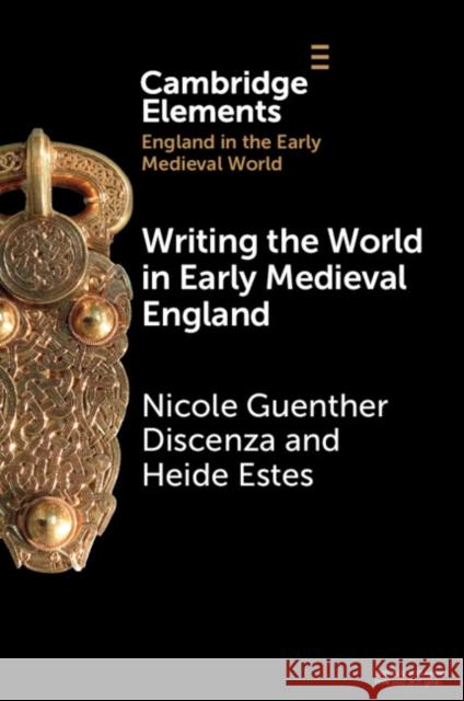 Writing the World in Early Medieval England Heide (Monmouth University, New Jersey) Estes 9781108932059 Cambridge University Press