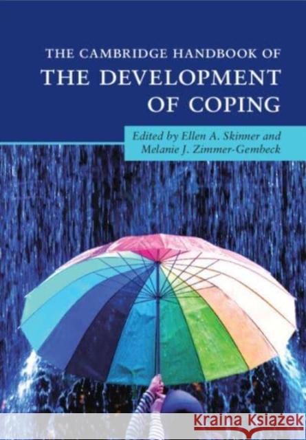 The Cambridge Handbook of the Development of Coping Ellen A. Skinner Melanie J. Zimmer-Gembeck 9781108932929 Cambridge University Press