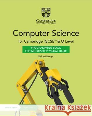 Cambridge Igcse(tm) and O Level Computer Science Programming Book for Microsoft(r) Visual Basic with Digital Access (2 Years) Morgan, Richard 9781108935678