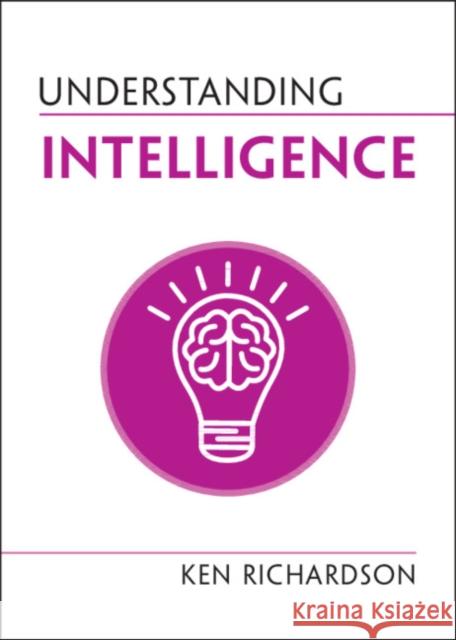 Understanding Intelligence Ken Richardson 9781108940368 Cambridge University Press
