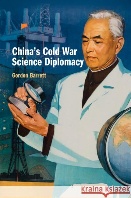 China's Cold War Science Diplomacy Gordon (University of Oxford) Barrett 9781108948401