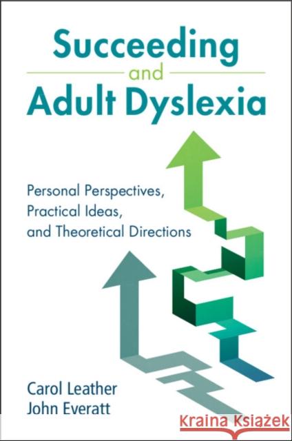 Succeeding and Adult Dyslexia John (University of Canterbury, Christchurch, New Zealand) Everatt 9781108948883 Cambridge University Press