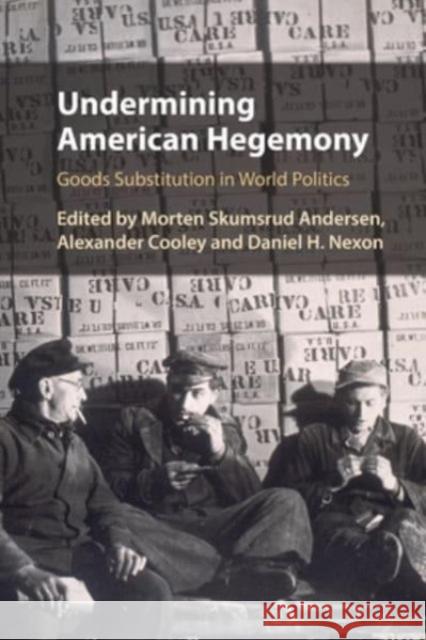 Undermining American Hegemony  9781108949323 Cambridge University Press