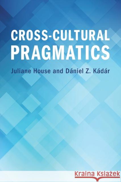 Cross-Cultural Pragmatics Juliane House D 9781108949545 Cambridge University Press