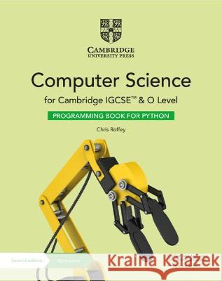 Cambridge IGCSE™ and O Level Computer Science Programming Book for Python with Digital Access (2 Years) Chris Roffey 9781108951562