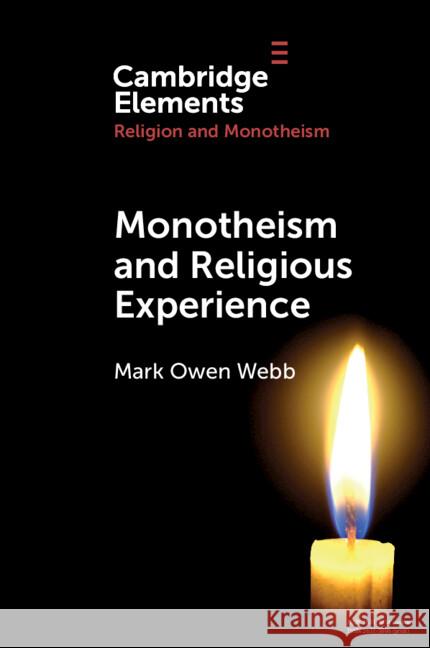 Monotheism and Religious Experience Mark Owen (Texas Tech University) Webb 9781108958028