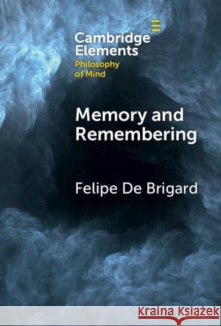 Memory and Remembering Felipe De (Duke University, North Carolina) Brigard 9781108958042
