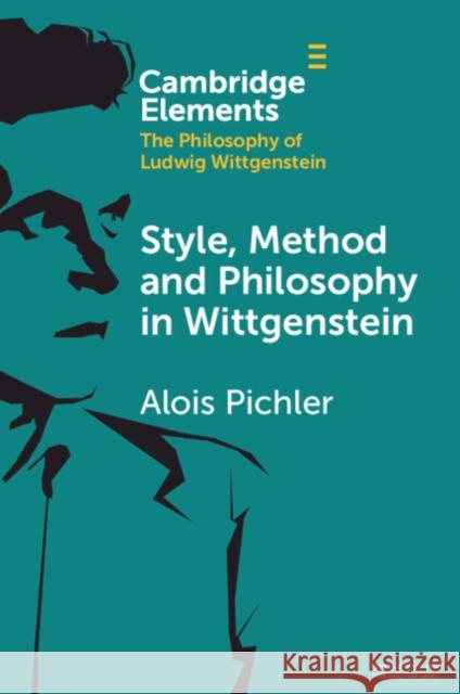 Style, Method and Philosophy in Wittgenstein Alois (Universitetet i Bergen, Norway) Pichler 9781108958073