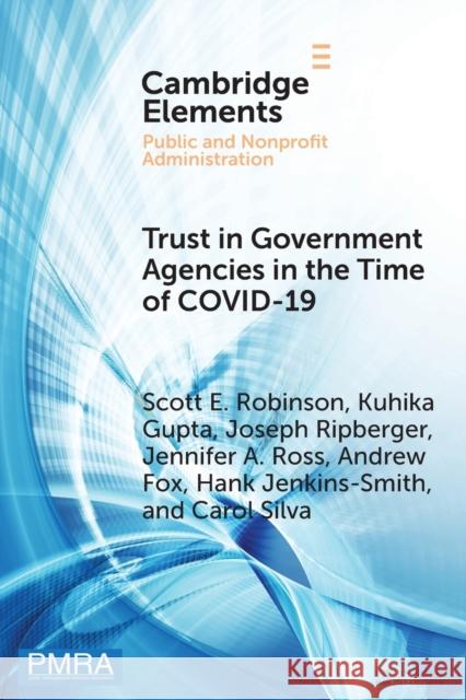 Trust in Government Agencies in the Time of Covid-19 Robinson, Scott E. 9781108959551 Cambridge University Press